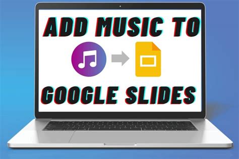 How to Add Music to Google Slideshow: A Guide with Multiple Views